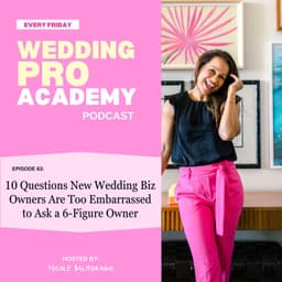 10 Questions New Wedding Biz Owners Are Too Embarrassed to Ask a 6-Figure Owner