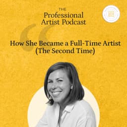 How She Became a Full-Time Artist (The Second Time)