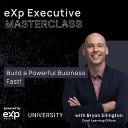 eXp Executive Masterclass: Build a Powerful Business Fast!