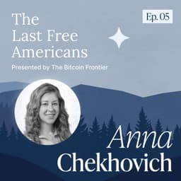Dictators fuel bitcoin adoption with Anna Chekhovich | The Last Free Americans