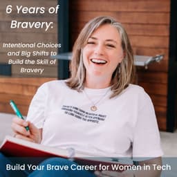 6 Years of Bravery: Intentional Choices and Big Shifts to Build the Skill of Bravery