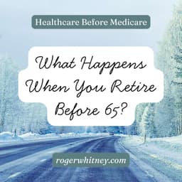Healthcare Before Medicare: What Happens When You Retire Before 65?