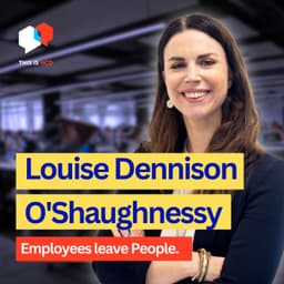 Why People Leave People, Not Organisations — with Louise Dennison O'Shaughnessy