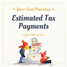 Year-End Planning: Estimated Tax Payments