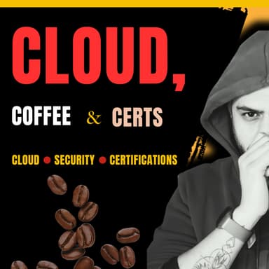 Cloud, Coffee & Certs - My Cloud Security Journey with You
