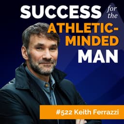 Keith Ferrazzi on Teamship, Culture, and Why You Should Never Eat Alone