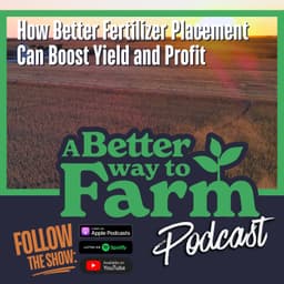 357: How Better Fertilizer Placement Can Boost Yield and Profit