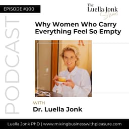 Episode #100: Why Women Who Carry Everything Feel So Empty