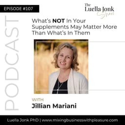 Episode #107: Jillian Mariano on What’s NOT In Your Supplements May Matter More Than What’s In Them