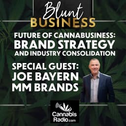 Future of Cannabusiness: Brand Strategy and Industry Consolidation