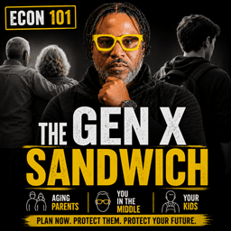 Econ 101: 🔥 Trapped in the Gen X Sandwich: Kids, Aging Parents & Your Own Future