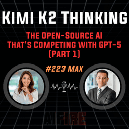 #223 Max: Kimi K2 Thinking – The Open-Source AI That's Competing with GPT-5 (Part 1)