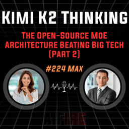 #224 Max: Kimi K2 Thinking Part 2 – The Open-Source MoE Architecture Beating Big Tech