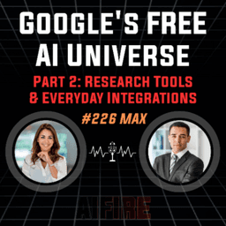 #226 Max: Google's FREE AI Universe – Part 2: Research Tools & Everyday Integrations