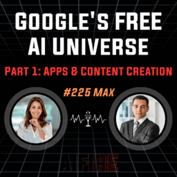 #225 Max: Google's FREE AI Universe – Part 1: Apps & Content Creation
