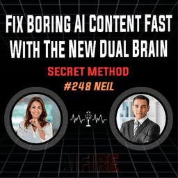 #248 Neil: Fix Boring AI Content Fast With The New Dual Brain Secret Method