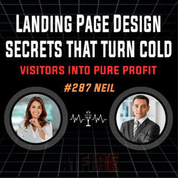 #287 Neil: Landing Page Design Secrets That Turn Cold Visitors Into Pure Profit