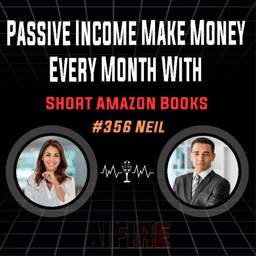 #356 Neil: Passive Income Make Money Every Month With Short Amazon Books