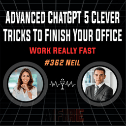 #362 Neil: Advanced ChatGPT 5 Clever Tricks To Finish Your Office Work Really Fast
