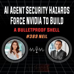 #389 Neil: AI Agent Security Hazards Force NVIDIA To Build A Bulletproof Shell