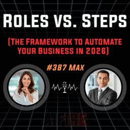#387 Max: Roles vs. Steps (The Framework to Automate Your Business in 2026)