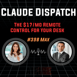 #398 Max: Claude Dispatch – The $17/mo Remote Control for Your Desk