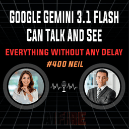 #400 Neil: Google Gemini 3.1 Flash Can Talk And See Everything Without Any Delay