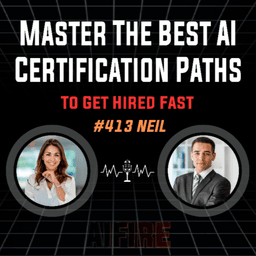 #413 Neil: Master The Best AI Certification Paths To Get Hired Fast