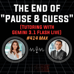 #414 Max: The End of "Pause & Guess" (Tutoring with Gemini 3.1 Flash Live)