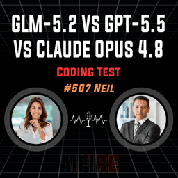 #507 Neil: GLM-5.2 Vs GPT-5.5 Vs Claude Opus 4.8 Coding Test