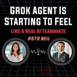 #578 Neil: Grok Agent Is Starting To Feel Like A Real AI Teammate