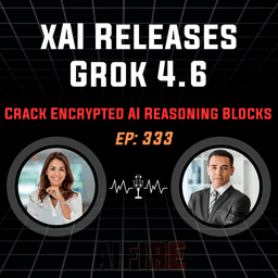 🎙️ EP 333: xAI Releases Grok 4.6 & Researchers Crack Encrypted AI Reasoning Blocks