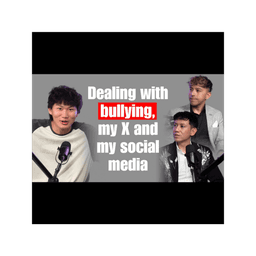 DEALING WITH BULLYING, MY X AND MY SOCIAL MEDIA WITH RYAN TANG