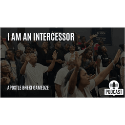 I am an Intercesor | Apostle Bheki Gamedze