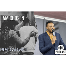 I am chosen | Prophet Sizwe Gamedze