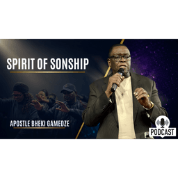 The Spirit of Sonship | Apostle Bheki Gamedze