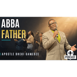 Abba Father | Apostle Bheki Gamedze
