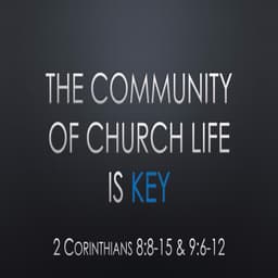 2 Cor 8:8-15 & 9:6-12- Giving Community Is Key