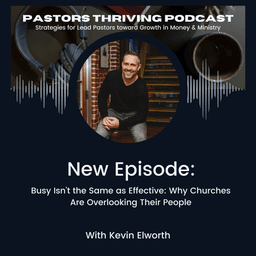 094 - Busy Isn’t the Same as Effective: Why Churches Are Overlooking Their People