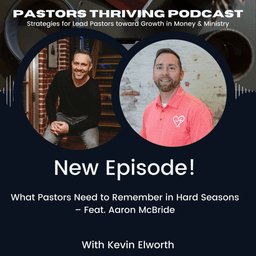 097 -What Pastors Need to Remember in Hard Seasons – Feat. Aaron McBride