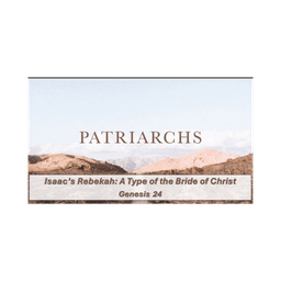 Patriarchs: Isaac's Rebekah