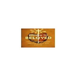 From Broken To Beloved: Covenant Faithfulness Greater Than Human Failure