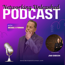 Networking Unleashed: An Interview with Jimi Gibson and Michael A Forman, Professional Speaker