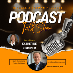 Networking Unleashed: An Interview with Katherine Kirchner and Michael A Forman, Professional Speaker
