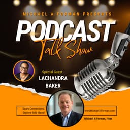 Networking Unleashed: An Interview with Lachandra Baker and Michael A Forman, Professional Speaker