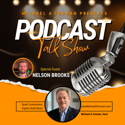 Networking Unleashed: An Interview with Nelson Brooks and Michael A Forman, Professional Speaker