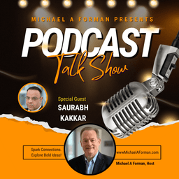 Networking Unleashed: An Interview with Saurabh Kakkar and Michael A Forman, Professional Speaker