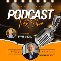 Networking Unleashed: An Interview with Evan Siegel and Michael A Forman, Professional Speaker