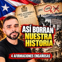 🚨 ASÍ BORRAN NUESTRA HISTORIA: CUATRO ENGAÑOS SOBRE EL GOBIERNO DE PUERTO RICO