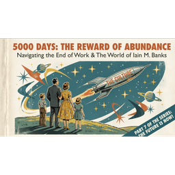 ReadMultiplex.com: You Have 5000 Days: Navigating the End of Work as We Know It. Part 7: Consider Phlebas.